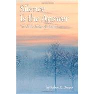 Silence Is the Answer by Draper, Robert E., 9781478362531
