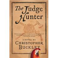 The Judge Hunter by Buckley, Christopher, 9781501192531