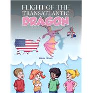 Flight of the Transatlantic Dragon by Sarah Crown, 9781645362531