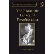 The Romantic Legacy of Paradise Lost: Reading against the Grain by Shears,Jonathon, 9780754662532