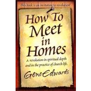 How to Meet in Homes by Edwards, Gene, 9780940232532