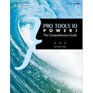 Pro Tools 10 Power! The Comprehensive Guide by Cook, Frank D., 9781133732532