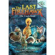 The Underland: A Branches Book (The Last Firehawk #11) by Charman, Katrina; Tondora, Judit, 9781338832532