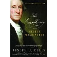 His Excellency George Washington by ELLIS, JOSEPH J., 9781400032532