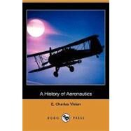 A History of Aeronautics by Vivian, E. Charles; Marsh, W. Lockwood (CON), 9781409972532