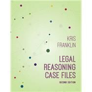 Legal Reasoning Case Files, Second Edition by Kris Franklin, 9781531022532