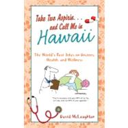 Take Two Aspirin... and Call Me in Hawaii by Mclaughlan, David, 9781616262532