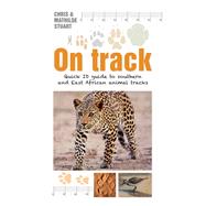 On Track: Quick ID guide to southern and East African animal tracks by Stuart, Chris; Stuart, Mathilde, 9781920572532