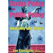Social Policy and Public Policy: Inequality and Justice by Rainwater,Lee, 9780202362533