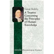 A Treatise Concerning the Principles of Human Knowledge by Berkeley, George; McCormack, Thomas J., 9780486432533