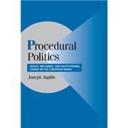 Procedural Politics: Issues, Influence, and Institutional Choice in the European Union by Joseph Jupille, 9780521832533