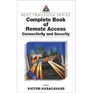 Complete Book of Remote Access: Connectivity and Security by Kasacavage; Victor, 9780849312533