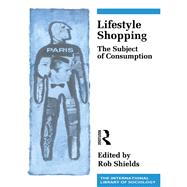 Lifestyle Shopping: The Subject of Consumption by Shields,Rob;Shields,Rob, 9781138152533