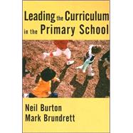 Leading the Curriculum in the Primary School by Neil Burton, 9781412902533