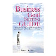 The Business Goal Setting Guide by Wright, Simon, 9781505442533