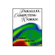 Parallel Computing Works! by Fox; Williams; Messina, 9781558602533