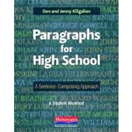 Paragraphs for High School : A Sentence-Composing Approach by Killgallon, Don; Killgallon, Jenny, 9780325042534
