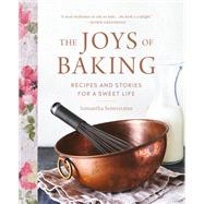 The Joys of Baking Recipes and Stories for a Sweet Life by Seneviratne, Samantha, 9780762492534