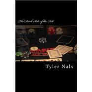 The Dark Side of the Felt by Nals, Tyler; Williams, Joe, 9781500862534