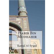 Habib Bin Mudhahir by Al-syyed, Kamal; Al-alyawy, Jasim, 9781502532534