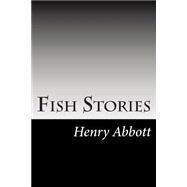 Fish Stories by Abbott, Henry, 9781502842534