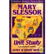 Christian Heroes - Then and Now - Mary Slessor Unit Study : Curriculum Guide by Benge, Janet, 9781576582534