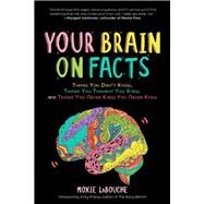 Your Brain on Facts by Labouche, Moxie, 9781642502534