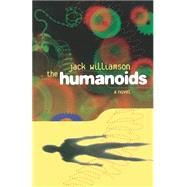 The Humanoids A Novel by Williamson, Jack, 9780312852535