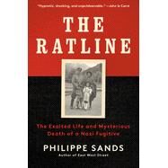 The Ratline The Exalted Life and Mysterious Death of a Nazi Fugitive by Sands, Philippe, 9780525562535