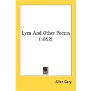 Lyra And Other Poems by Cary, Alice, 9780548572535