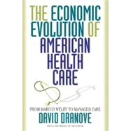The Economic Evolution of American Health Care by Dranove, David, 9780691102535