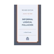Informal Logical Fallacies A Brief Guide by Van Vleet, Jacob E., 9780761872535