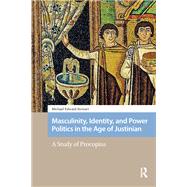 Masculinity, Identity, and Power Politics in the Age of Justinian by Michael Stewart, 9781041182535