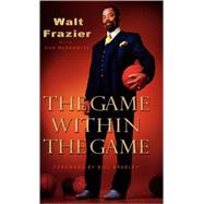 The Game Within the Game by FRAZIER, Walt, 9781401302535