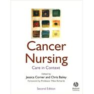 Cancer Nursing Care in Context by Corner, Jessica; Bailey, Christopher D., 9781405122535