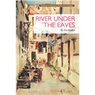 River Under the Eaves by Yin, Huifen, 9781602202535