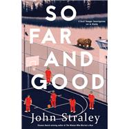 So Far and Good by Straley, John, 9781641292535