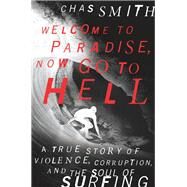 Welcome to Paradise, Now Go to Hell by Smith, Chas, 9780062202536