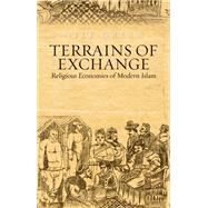 Terrains of Exchange Religious Economies of Global Islam by Green, Nile, 9780190222536