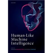 Human-Like Machine Intelligence by Muggleton, Stephen; Chater, Nicholas, 9780198862536