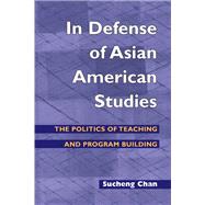 In Defense Of Asian American Studies by Chan, Sucheng, 9780252072536
