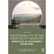 Sustainability in the Hospitality Industry by Willy Legrand; Joseph S. Chen; Gabriel C. M. Laeis, 9780367532536