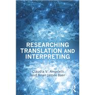 Researching Translation and Interpreting by Angelelli; Claudia V, 9780415732536