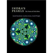 Indra's Pearls: The Vision of Felix Klein by David Mumford , Caroline Series , David Wright, 9780521352536