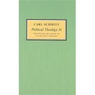 Political Theology II The Myth of the Closure of any Political Theology by Schmitt, Carl; Hoelzl, Michael; Ward, Graham, 9780745642536