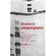 Advances in Chromatography: Volume 24 by Giddings; J. Calvin, 9780824772536