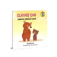 Clever Cub Learns about Love by Hartman, Bob; Brown, Steve, 9780830782536
