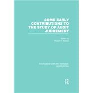 Some Early Contributions to the Study of Audit Judgment (RLE Accounting) by Ashton,Robert;Ashton,Robert, 9781138982536