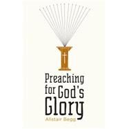 Preaching for God's Glory by Begg, Alistair, 9781433522536
