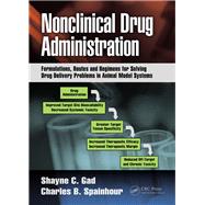 Nonclinical Drug Administration: Formulations, Routes and Regimens for Solving Drug Delivery Problems in Animal Model Systems by Gad; Shayne Cox, 9781466502536